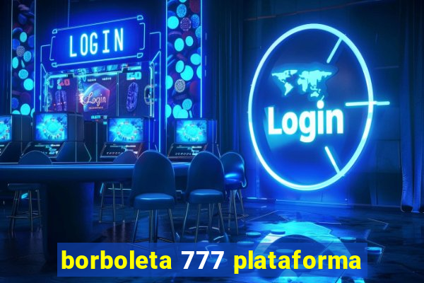 borboleta 777 plataforma